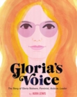 Image for Gloria&#39;s voice  : the story of Gloria Steinem, feminist, activist, leader