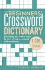 Image for The Beginners&#39; Crossword Dictionary : Everything You Need to Know to Start Solving Crosswords with Confidence