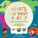 Image for What&#39;s on your plate?  : exploring the world of food