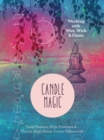 Image for Candle magic  : working with wax, wick &amp; flame