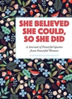 Image for She Believed She Could, So She Did : A Journal of Powerful Quotes from Powerful Women