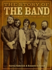 Image for The story of the Band  : from Big Pink to The Last Waltz
