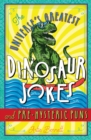 Image for The Universe&#39;s Greatest Dinosaur Jokes and Pre-Hysteric Puns