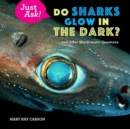 Image for Do sharks glow in the dark?  : and other shark-tastic questions