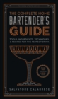Image for The Complete Home Bartender&#39;s Guide: Tools, Ingredients, Techniques, &amp; Recipes for the Perfect Drink
