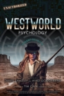 Image for Westworld psychology  : violent delights