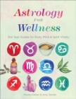 Image for Astrology for wellness  : star sign guides for body, mind &amp; spirit vitality