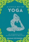 Image for A Little Bit of Yoga: An Introduction to Posture &amp; Practice