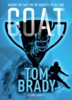 Image for G.O.A.T.: Tom Brady : making the case for greatest of all time