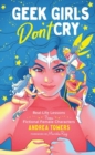 Image for Geek Girls Don&#39;t Cry : Real-Life Lessons From Fictional Female Characters
