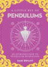 Image for A little bit of pendulums  : an introduction to pendulum divination