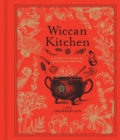Image for Wiccan kitchen: a guide to magical cooking &amp; recipes