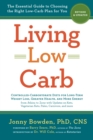 Image for Living Low Carb: Revised &amp; Updated Edition: The Complete Guide to Choosing the Right Weight Loss Plan for You