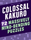 Image for Colossal Kakuro: 72 Massively Mind-Bending Puzzles