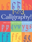 Image for 1-2-3 Calligraphy! : Letters and Projects for Beginners and Beyond