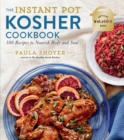 Image for The Instant Pot¬ Kosher Cookbook: 100 Recipes to Nourish Body and Soul
