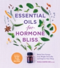 Image for Essential Oils for Hormone Bliss: Boost Your Energy, Lose Weigh Naturally, and Improve Your Sleep