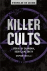 Image for Killer Cults : Stories of Charisma, Deceit, and Death