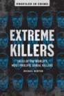 Image for Extreme Killers: Tales of the World&#39;s Most Prolific Serial Killers