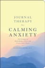 Image for Journal Therapy for Calming Anxiety : 366 Prompts to Calm Anxiety and Create Inner Peace