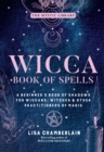 Image for Wicca Book of Spells: A Beginner&#39;s Book of Shadows for Wiccans, Witches, and Other Practitioners of Magic