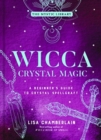 Image for Wicca Crystal Magic, Volume 4 : A Beginner&#39;s Guide to Crystal Spellcraft