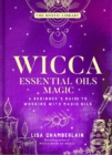 Image for Wicca Essential Oils Magic : Accessing Your Spirit Guides &amp; Other Beings from the Beyond