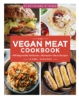 Image for The vegan meat cookbook: 100 impossibly delicious, alternative-meat recipes