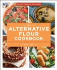 Image for The alternative flour cookbook: 100 almond, oat, spelt &amp; chickpea flour recipes you&#39;ll love