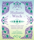 Image for The Holistic Witch: Connecting With Your Personal Power for Magickal Self-Care Volume 10