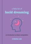 Image for A little bit of lucid dreaming: an introduction to dream manipulation