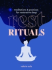 Image for Rest Rituals : Meditations &amp; Practices for Restorative Sleep