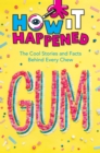 Image for How It Happened! Gum: The Cool Stories and Facts Behind Every Chew