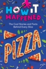 Image for How It Happened! Pizza : The Cool Stories and Facts Behind Every Slice
