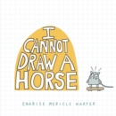 Image for I Cannot Draw a Horse