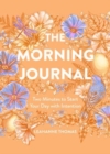 Image for The Morning Journal : Two Minutes to Start Your Day with Intention