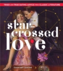 Image for Star-Crossed Love : Tried-and-True Dating Advice from Classic Literature