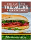Image for The Ultimate Tailgating Playbook : 75 Recipes That Win Every Time