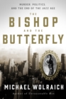 Image for The Bishop and the Butterfly : Murder, Politics, and the End of the Jazz Age