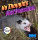 Image for No Thoughts Just Possums