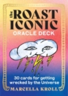 Image for The Roast Iconic Oracle : 30 Cards for Getting Wrecked by the Universe