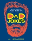 Image for Dad Jokes : Groan-Worthy Quips, Puns, and Almost-Funny Gags