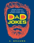 Image for Dad Jokes: Groan-Worthy Quips, Puns, and Almost-Funny Gags