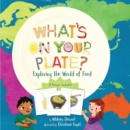 Image for What&#39;s on Your Plate? : Exploring the World of Food
