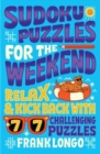 Image for Sudoku Puzzles for the Weekend : Relax &amp; Kick Back with 77 Challenging Puzzles