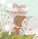 Image for Brave Like Fireweed