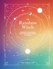 Image for The Rainbow Witch: Enhance Your Magic With the Secret Powers of Color