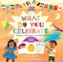 Image for What Do You Celebrate? : Holidays and Festivals Around the World