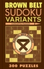 Image for Brown Belt Sudoku Variants : 300 Puzzles