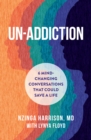 Image for Un-Addiction: 6 Mind-Changing Conversations That Could Save a Life